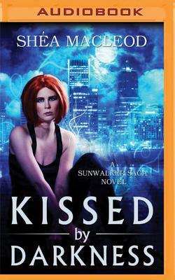 Kissed by Darkness by Shéa MacLeod