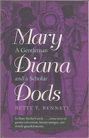 Mary Diana Dods, a Gentleman and a Scholar: A Gentleman and a Scholar by Betty T. Bennett