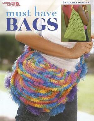 Must Have Bags by Leisure Arts Inc.