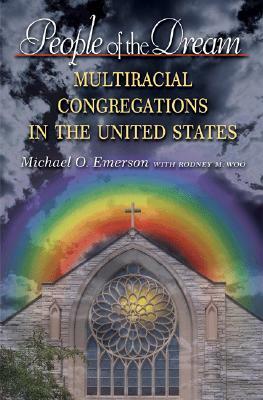 People of the Dream: Multiracial Congregations in the United States by Michael O. Emerson