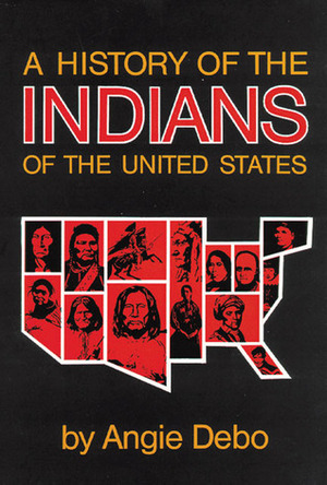 A History of the Indians of the United States by Angie Debo