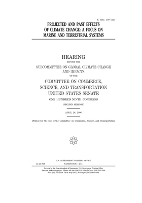 Projected and past effects of climate change: a focus on marine and terrestrial systems by United States Congress, United States Senate, Committee on Commerce Science (senate)