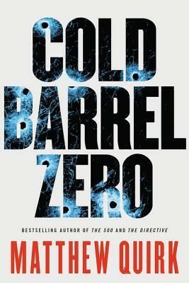 Cold Barrel Zero by Matthew Quirk