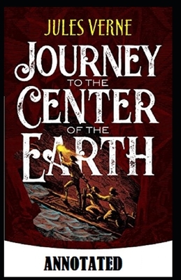 A Journey into the Center of the Earth Annotated by Jules Verne