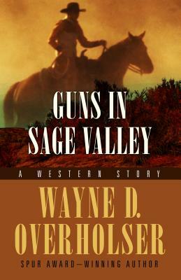 Guns in Sage Valley: A Western Duo by Wayne D. Overholser
