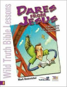 Wild Truth Bible Lessons Dares from Jesus: 12 Wild Lessons with Truth and Dares for Junior Highers by Mark Oestreicher