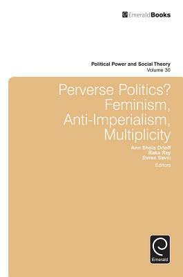 Perverse Politics?: Feminism, Anti-Imperialism, Multiplicity by 