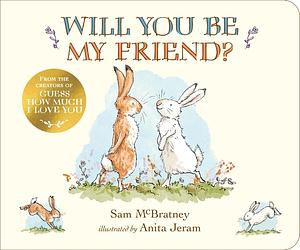 Will You Be My Friend? by Anita Jeram, Sam McBratney