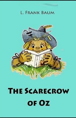 The Scarecrow of Oz Illustrated by L. Frank Baum