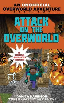 Attack on the Overworld: An Unofficial Overworld Adventure, Book Two by Danica Davidson