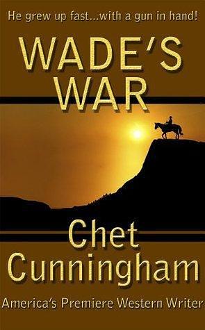 Wade's War by Chet Cunningham, Chet Cunningham