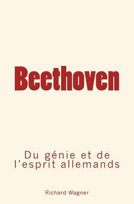 Beethoven: Du génie et de l'esprit allemand by Richard Wagner