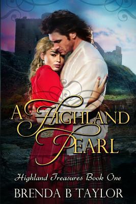 A Highland Pearl: Highland Treasures Book One by Brenda B. Taylor