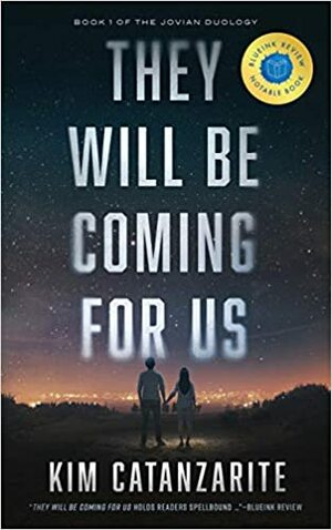 They Will Be Coming for Us by Kim Catanzarite, Kim Catanzarite
