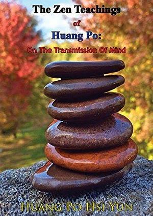 The Zen Teachings of Huang Po: On the Transmission of Mind by John Blofeld, Huang Po