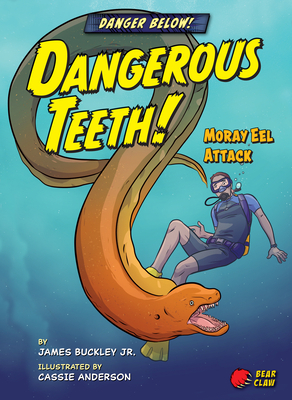 Dangerous Teeth!: Moray Eel Attack by James Jr. Buckley