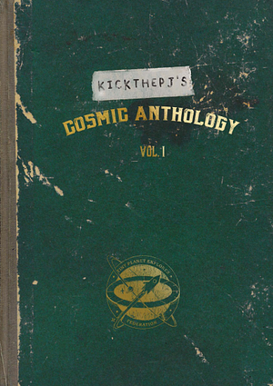 KickthePJ's Cosmic Anthology Vol. 1 by PJ Liguori