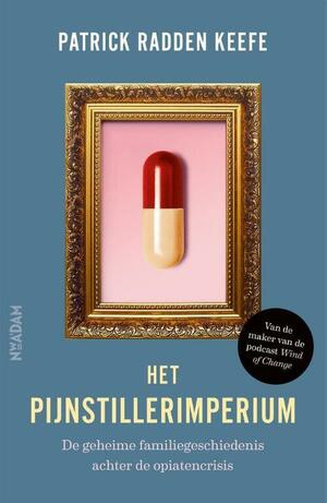 Het Pijnstillerimperium by Patrick Radden Keefe