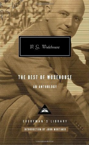 The Best of Wodehouse: An Anthology by P.G. Wodehouse, John Mortimer