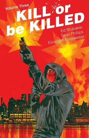 Kill or be Killed, Vol. 3 by Ed Brubaker
