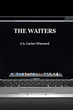 The Waiters by J.A. Carter-Winward