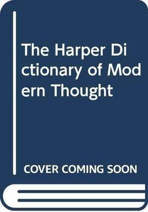 The Harper Dictionary of Modern Thought by Bruce Eadie, Oliver Stallybrass, Stephen Trombley, Alan Bullock