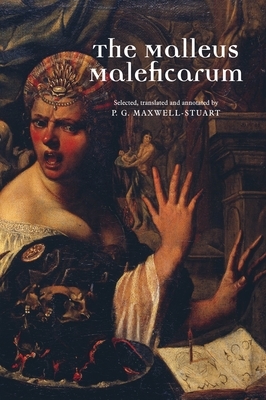 The Malleus Maleficarum by P. G. Maxwell-Stuart