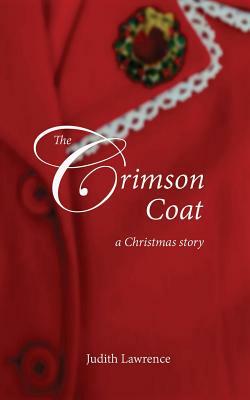The Crimson Coat: a Christmas story by Judith Lawrence