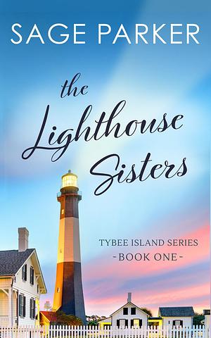 The Lighthouse Sisters by Sage Parker, Sage Parker