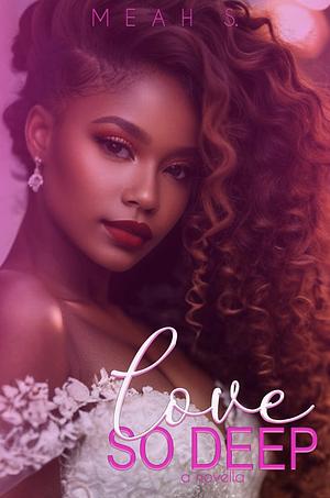 Love So Deep by Meah S