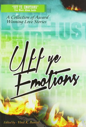 Uff Ye Emotions by Crestless Wave, Suresh Chandrasekaran, Stephen Anthony, Sanhita Baruah, Dhristy Dasgupta, Pankaj Mittal, Abhilash Ruhela, Priyanka Dey, Saurabh Arya, Himanshu Chhabra, Vinit K. Bansal, Rachna Sheth