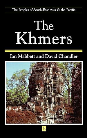 The Khmers by David P. Chandler, Ian Mabbett