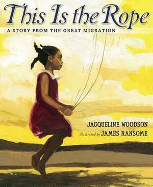 This Is the Rope: A Story From the Great Migration by James E. Ransome, Jacqueline Woodson