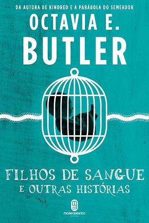 Filhos de sangue e outras histórias by Octavia E. Butler