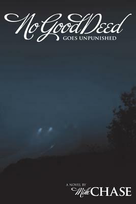 No Good Deed Goes Unpunished by Mike Chase