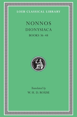 Dionysiaca, Volume III: Books 36-48 by Nonnos