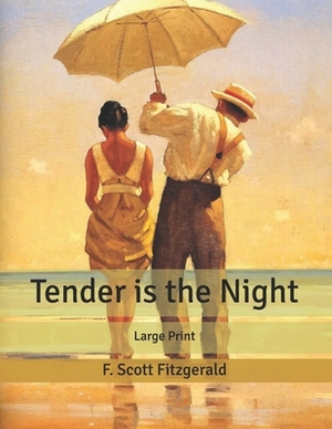 Tender is the Night: Large Print by F. Scott Fitzgerald