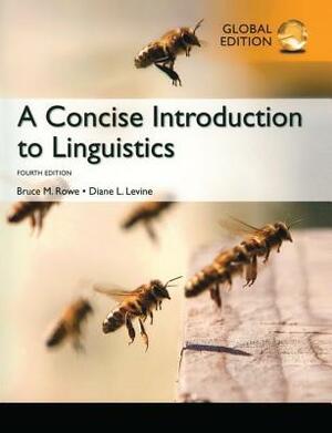 Concise Introduction to Linguistics: Global Edition by Brian M. Rowe, Diane Levine