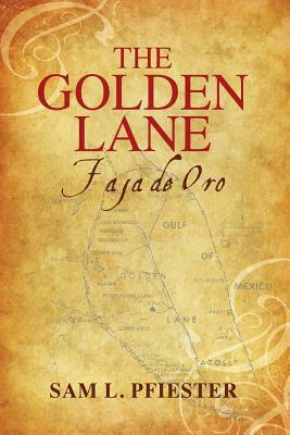 The Golden Lane: Faja De Oro by Sam L. Pfiester