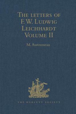 The Letters of F.W. Ludwig Leichhardt: Volume II by 