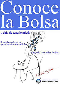 Conoce la Bolsa y deja de tenerle miedo (Todo el mundo puede aprender a invertir en Bolsa) by Gregorio Hernandez Jimenez