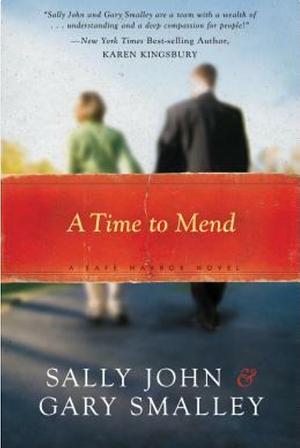 A Time To Mend by Gary Smalley, Sally John