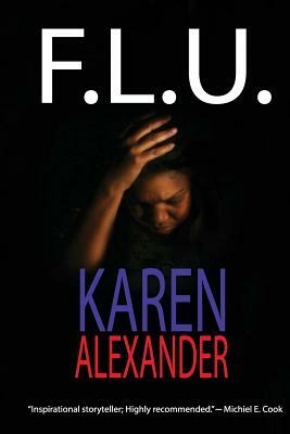 F.L.U by Karen Alexander