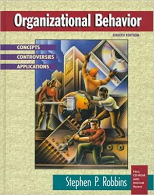 Organizational Behavior: Concepts, Controversies, Applications by Stephen P. Robbins