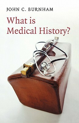 What is Medical History? by John C. Burnham