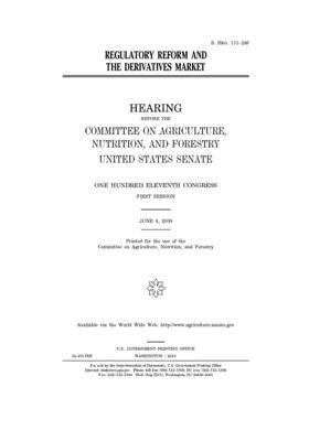 Regulatory reform and the derivatives market by United States Congress, United States Senate, Committee on Agriculture Nutr (senate)