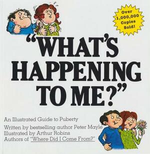 What's Happening to Me?: The Answers to Some of the World's Most Embarrassing Questions by Peter Mayle