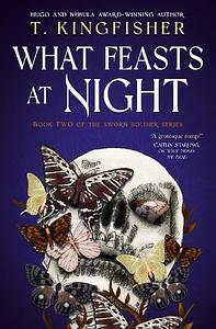 Sworn Soldier - What Feasts at Night by T. Kingfisher