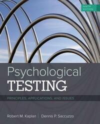 Psychological Testing: Principles, Applications, and Issues by Dennis P. Saccuzzo, Robert M. Kaplan