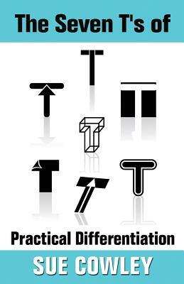 The Seven T's of Practical Differentiation by Sue Cowley